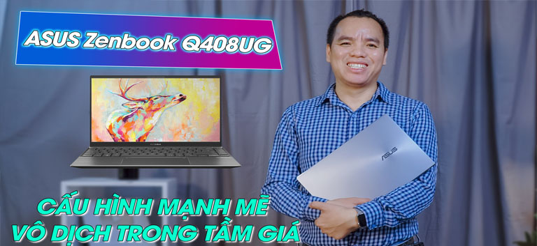 Asus Zenbook Q408G cấu hình mạnh mẽ, không lo về giá