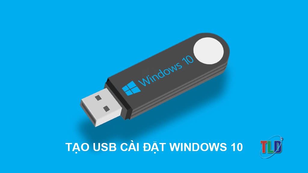Cách tạo USB cài đặt Windows 10